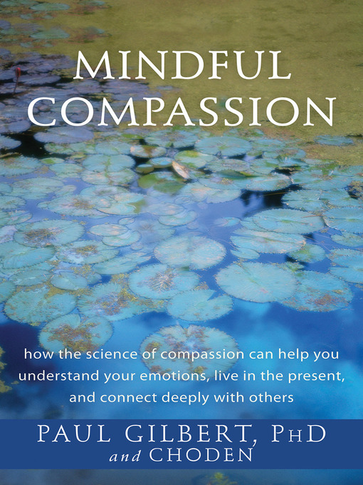 Title details for Mindful Compassion by Paul Gilbert - Available